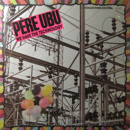 pereubu-wehavethetechnology.jpg