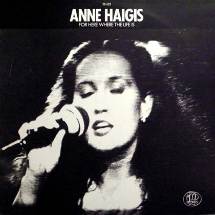 ANNE HAIGIS / FOR HERE WHERE THE LIFE IS 