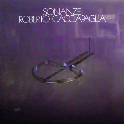 ROBERTO CACCIAPAGLIA / SONANZE