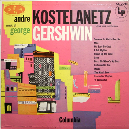 ANDRE KOSTELANETZ AND HIS ORCHESTRA / MUSIC OF GEORGE GERSHWIN