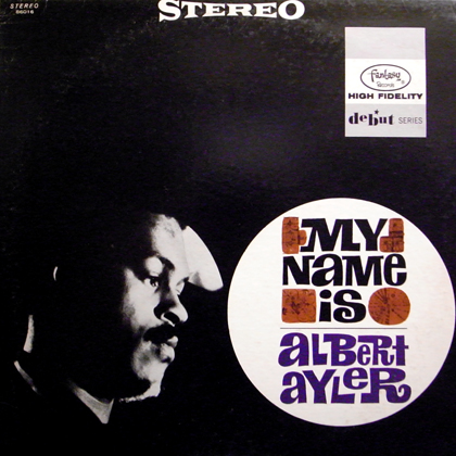 ALBERT AYLER / MY NAME IS ALBERT AYLER