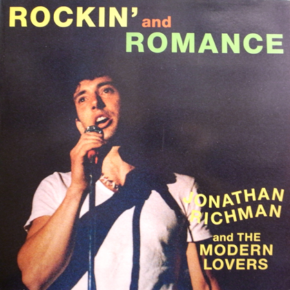 JONATHAN RICHMAN & THE MODERN LOVERS / ROCKIN' AND ROMANCE