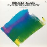 小川寛興（HIROOKI OGAWA）/ 交響曲「日本の城」