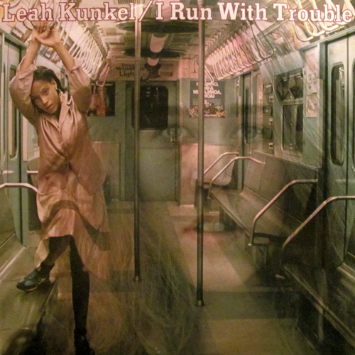 LEAH KUNKEL / I RUN WITH TROUBLE