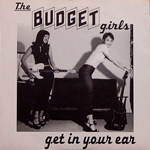 THE BUDGET GIRLS/GET IN YOUR EAR[USED 7/UK]