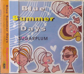 SUGARPLUM/ BLUE SUMMER DAYS　[USED CD/JPN]  1470円
