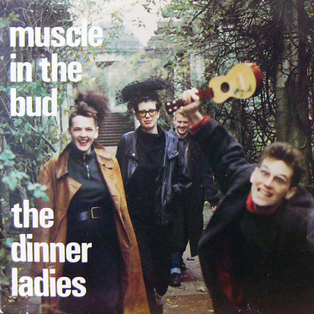 THE DINNER LADIES / MUSCLE IN THE BUD [USED 7inch/UK] 1260円